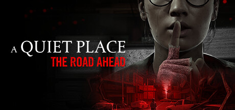 寂静之地：前路漫漫|更新v1.0.1|支持手柄|A Quiet Place: The Road Ahead|寂静之地：前方之路-开心广场