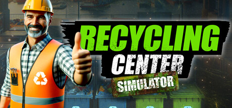 垃圾回收中心模拟器/Recycling Center Simulator （更新v1.1.6）-开心广场