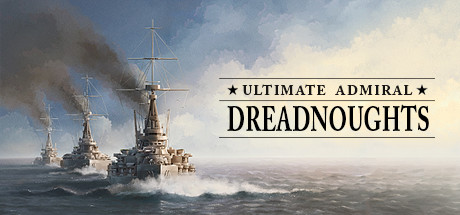 终极提督：无畏战舰/Ultimate Admiral: Dreadnoughts （更新v1.7.0.0）-开心广场